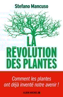 La Révolution des plantes - Comment les plantes ont déjà inventé notre avenir