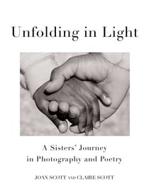 Unfolding in Light - A Sisters' Journey in Photography and Poetry