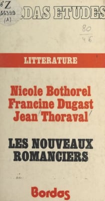 Les nouveaux romanciers - Étude critique avec de nombreux extraits