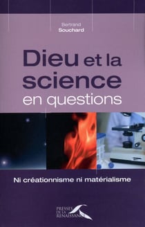 Dieu et la science en questions - ni créationnisme, ni matérialisme