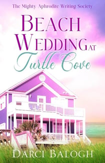 Beach Wedding at Turtle Cove - The Mighty Aphrodite Writing Society, #2
