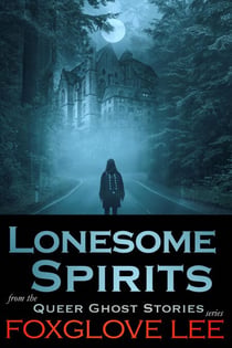 Lonesome Spirits - Queer Ghost Stories, #16