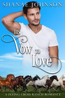 His Vow to Love - a Flying Cross Ranch Romance, #1