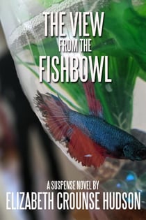 The View from the Fishbowl - JJ Johnson Suspense, #1