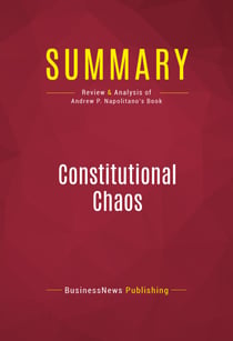 Summary: Constitutional Chaos - Review and Analysis of Andrew P. Napolitano's Book