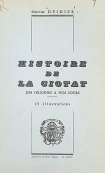Histoire de La Ciotat - Des origines à nos jours. 15 illustrations