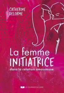 La femme initiatrice dans la relation amoureuse