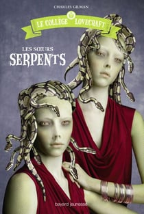 Le collège Lovecraft, Tome 02 - Les soeurs serpents