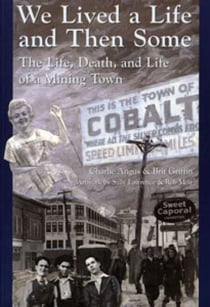 We Lived a Life and Then Some - The Life, Death, and Life of a Mining Town