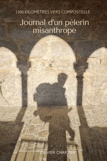 Journal d’un pèlerin misanthrope - 1500kilomètres vers Compostelle