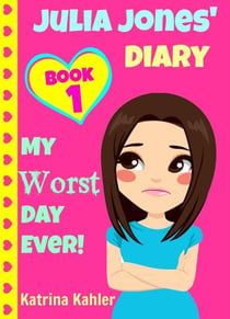 Julia Jones - My Worst Day Ever! - Book 1 - Julia Jones' Diary, #1