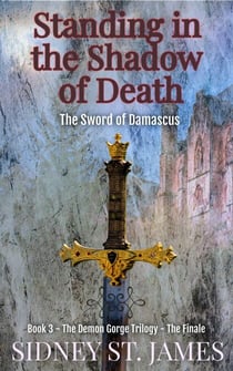 Standing in the Shadow of Death - The Sword of Damascus - Demon Gorge Trilogy, #3