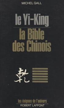 Le Yi-King - La Bible des chinois