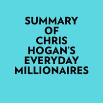 Summary of Chris Hogan's Everyday Millionaires
