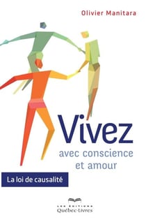 Vivez avec conscience et amour - La loi de causalité
