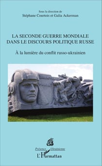 La Seconde Guerre mondiale dans le discours politique russe - À la lumière du conflit russo-ukrainien