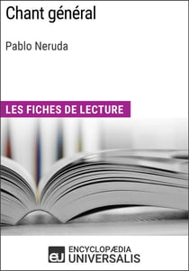 Chant général de Pablo Neruda - Les Fiches de lecture d'Universalis