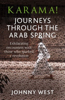Karama! - Journeys Through the Arab Spring