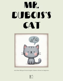 Mr. Dubois’s Cat And Other Bilingual French-English Children’s Stories for Beginners