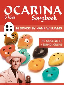 Ocarina Songbook - 6 holes - 26 Songs by Hank Williams - Play Ukulele