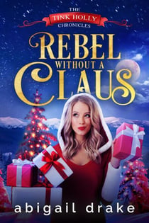 Rebel Without a Claus - The Tink Holly Chronicles, #1