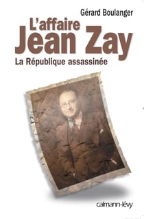 L'Affaire Jean Zay - La République assassinée