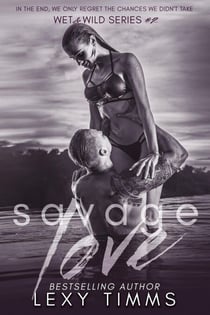 Savage Love - Wet & Wild Series, #2