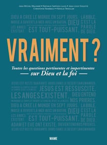 Vraiment ? - Toutes les questions pertinentes et impertinentes sur Dieu et la foi