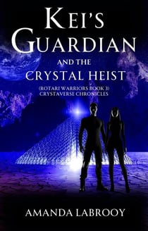 Kei's Guardian and the Crystal Heist - Crystaverse Chronicles, #3