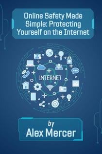 Online Safety Made Simple: Protecting Yourself on the Internet - The Digital Confidence Collection, #1