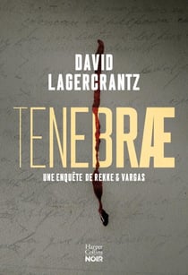 Tenebrae - Le troisième tome de la série policière de David Lagercrantz, l'auteur de Millénium 4, 5 et 6.