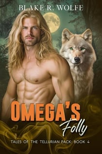 Omega's Folly - Tales of the Tellurian Pack, #4