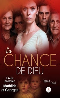 La chance de Dieu - Mathilde et Georges