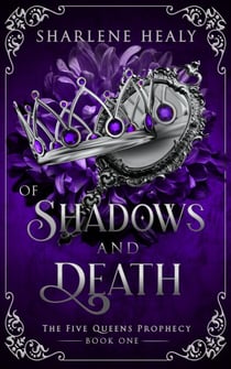 Of Shadows and Death - Five Queens Prophecy, #1