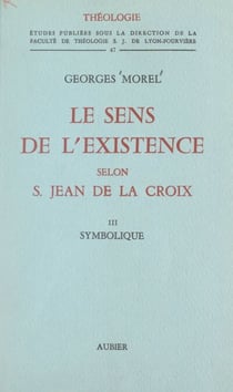 Le sens de l'existence selon Saint Jean de la Croix (3). Symbolique