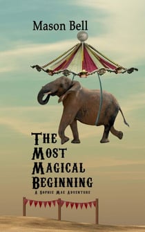 The Most Magical Beginning - A Sophie Mae Adventure, #1