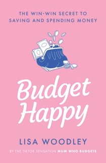 Budget Happy - the win-win secret to saving and spending money