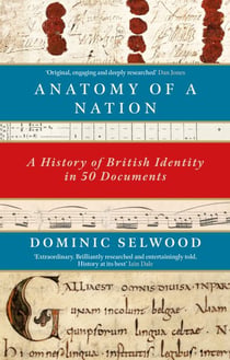 Anatomy of a Nation - A History of British Identity in 50 Documents