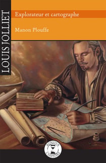 Louis Jolliet - Explorateur et cartographe