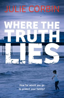 Where the Truth Lies - An Unputdownable Psychological Thriller