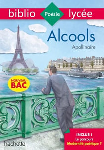 Bibliolycée - Alcools, Apollinaire - BAC 2023 - Parcours : Modernité poétique ? (texte intégral)