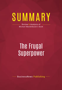 Summary: The Frugal Superpower - Review and Analysis of Michael Mandelbaum's Book