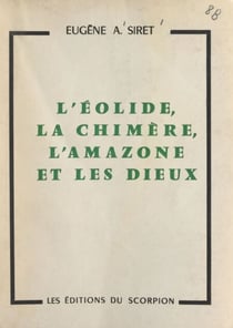 L'Éolide, la chimère, l'amazone et les dieux - Mythe de Bellérophon. Récit des temps légendaires