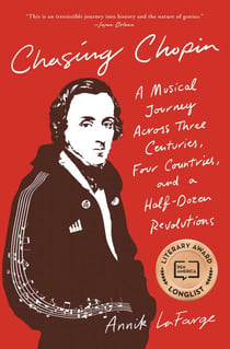 Chasing Chopin - A Musical Journey Across Three Centuries, Four Countries, and a Half-Dozen Revolutions