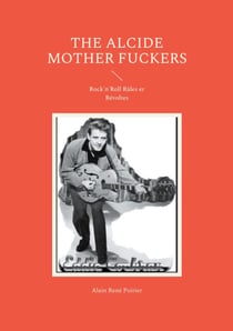 The Alcide Mother Fuckers - Rock'n'Roll Râles er Révoltes