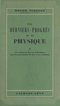 Les derniers progrès de la physique (1) - Les moyens de la physique, les rayonnements et l'éclairage