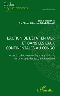L'action de l'Etat en mer et dans les eaux continentales au Congo - Actes du colloque scientifique international, les 28 et 29 juillet 2023, à Pointe-Noire