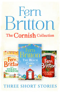 Fern Britton Short Story Collection - The Stolen Weekend, A Cornish Carol, The Beach Cabin