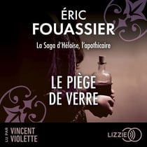 Le Piège de verre - La saga d'Héloïse, l'apothicaire - Tome 2