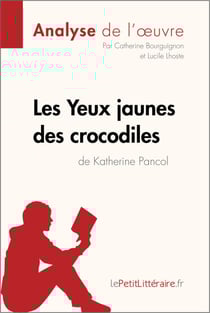 Les Yeux jaunes des crocodiles de Katherine Pancol (Analyse de l'oeuvre) - Analyse complète et résumé détaillé de l'oeuvre